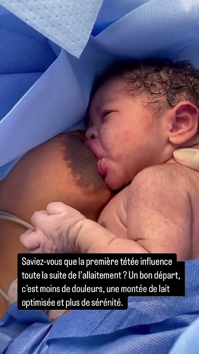 Attention pas rare pour la tétée d’accueil (allaitement)
