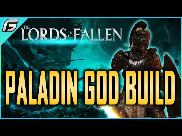 Best Paladin Build in Lords of the Fallen