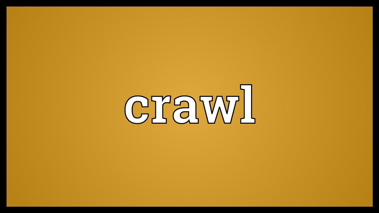 Crawl Meaning Youtube