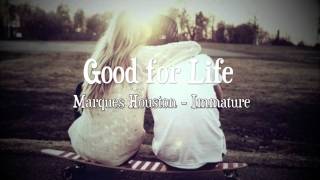 Marques Houston - Good for Life (ft. Immature) ;3
