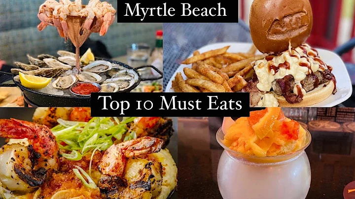 TOP 10 MUST EATS IN MYRTLE BEACH, SC | FOODIE RECO...