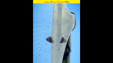 What will happen if you shoot a bullet at an axe?