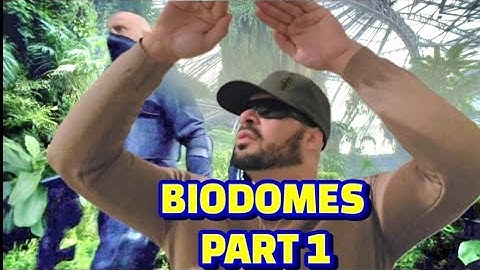 BIODOMES,  PART 1