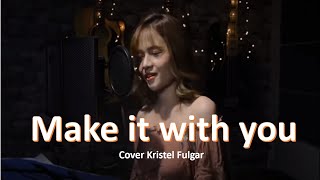 Video thumbnail of "Make it with you - Bread / Kristel Fulgar (female cover) w/ lyrics"