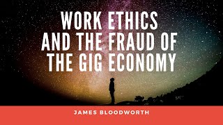 Work ethics and the fraud of the gig economy, with James Bloodworth - Podcast EN 008
