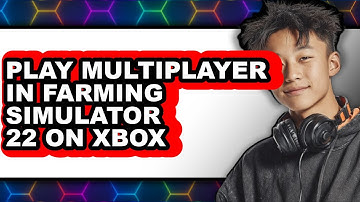 How to Play Multiplayer in Farming Simulator 22 on Xbox 2025 - Full Guide