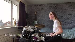 Video thumbnail of "Televison/So Far So Good - Rex Orange County (Drum Cover)"