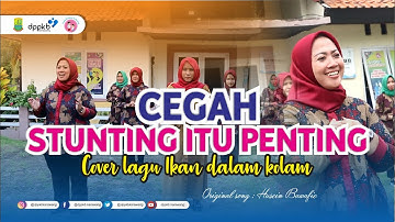 CEGAH STUNTING ITU PENTING (COVER LAGU IKAN DALAM KOLAM)