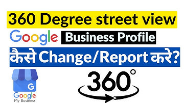 How to Change Or Report 360 Degree Street View Image Which is Present In Google Maps?