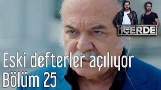 İçerde 25. Bölüm - Eski Defterler Açılıyor