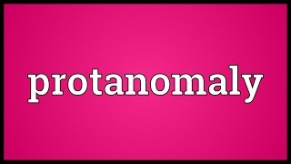 Protanomaly Meaning