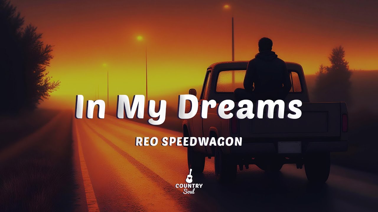 REO Speedwagon - In My Dreams (Lyrics)