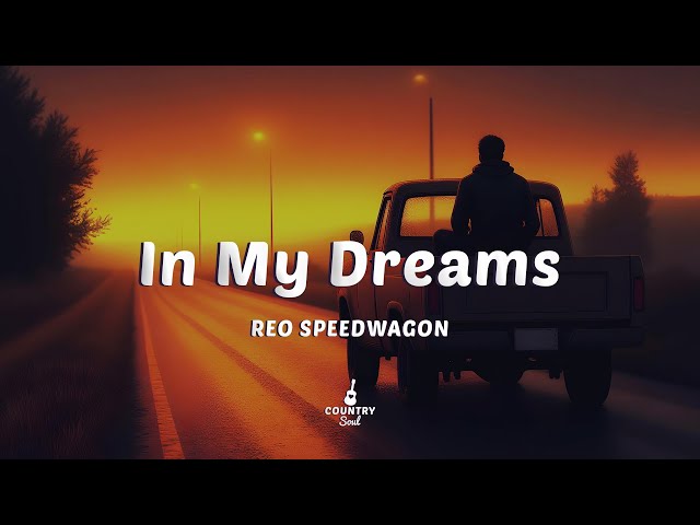 REO Speedwagon - In My Dreams (Lyrics)