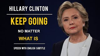 HILLARY CLINTON SPEECH | Keep Going, No Matter What is (Speech with English Subtitles)