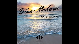 BLUE MODERN - LOVIN'YOU LOVIN'ME  -  OFFICIAL