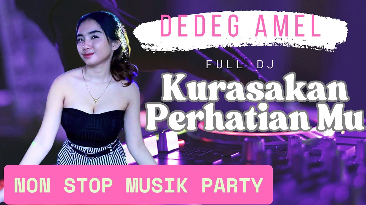 Kurasakan Perhatian Mu Karna Ku Benar Benar Sayang Pada Mu | Mix Dj Dede Amel Full DJ