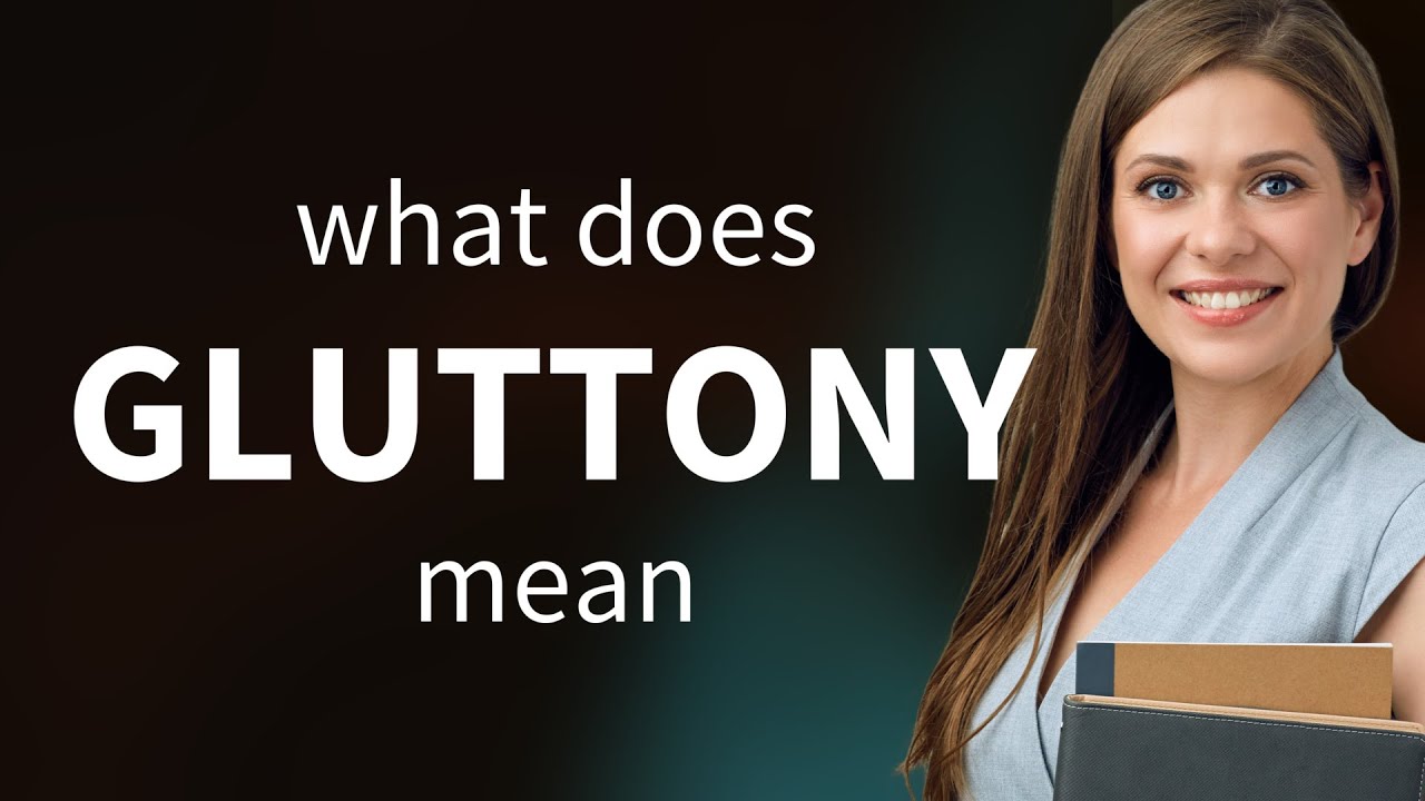 Gluttony • GLUTTONY meaning