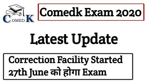 Comedk Application form correction started - comedk new exam date announced