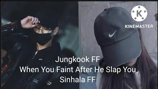 When you faint after he slap you [jungkook sinhala ff]