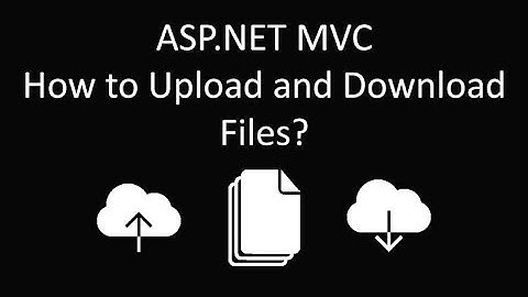 MVC - How to Upload and Download files in ASP.NET MVC C# Tutorial