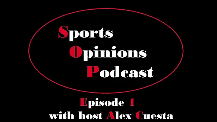 Sports Opinions Podcast: Episode 1 with host Alex ...