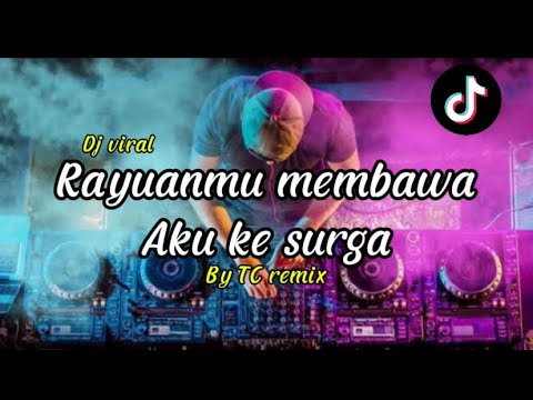 DJ VIRAL rayuanmu membawa aku ke surga by THENDO CHASTELO