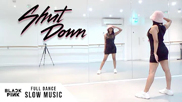 BLACKPINK - 'Shut Down' - FULL Dance Tutorial - SLOW MUSIC + MIRROR