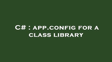 C# : app.config for a class library