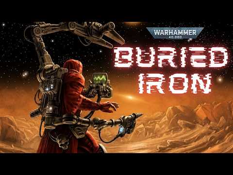 Buried Iron - An Adeptus Mechanicus Tale - Warhammer 40k