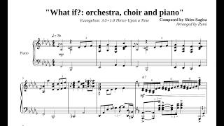 What if?: orchestra, choir and piano (Evangelion:3.0 1.0) - Shiro Sagisu - Piano Arrangement by Pami