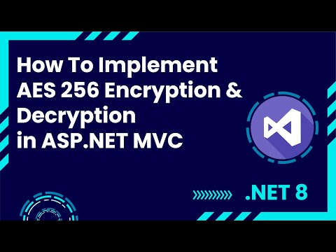 Implementing AES 256 Encryption in ASP.NET - Step-by-Step Tutorial