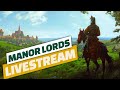 Lord of the Manor? | Manor Lords Livestream