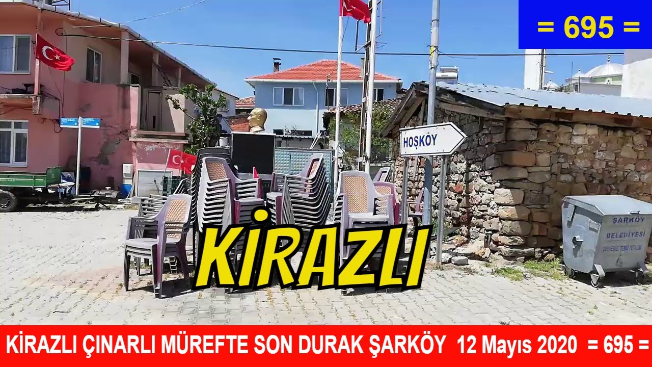 KİRAZLI ÇINARLI MÜREFTE SON DURAK ŞARKÖY  12 Mayıs 2020  = 695 =