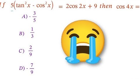 5( tan²x - cos²x ) =2 cos 2x + 9 then find the value of cos 4x