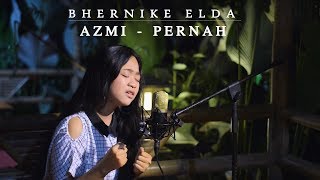 Azmi - Pernah | Cover by Bhernike Elda