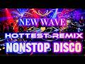 🔥#1 SUPER VIRAL NEWWAVE HOTTEST REMIX NONSTOP DISCO