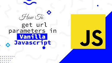 How to get URL parameters in Vanilla JavaScript | Step by Step guide