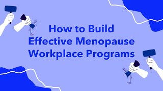 Catalyst Breaks it Down: How to Build Effective Menopause Workplace Programs