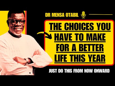 THE CHOICES YOU HAVE TO MAKE FOR A BETTER LIFE THIS YEAR | Dr Mensa Otabil sermons