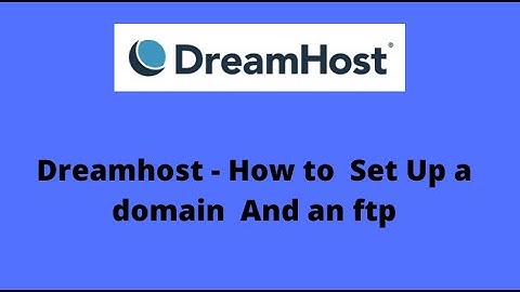 Dreamhost - How to  Set Up a domain  And an ftp