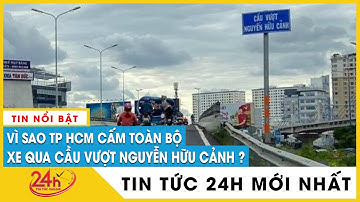 TPHCM cấm toàn bộ xe qua cầu vượt Nguyễn Hữu Cảnh sau sự cố đứt cáp ngầm | TV24h