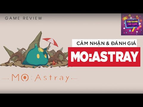 [GAME REVIEW] MO: Astray - Cảm Nhận Và Đánh Giá | YÊU GAME