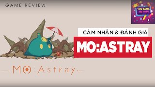 [GAME REVIEW] MO: Astray - Cảm Nhận Và Đánh Giá | YÊU GAME