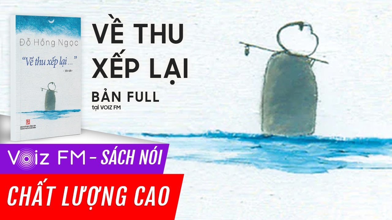 Sách nói "Về Thu Xếp Lại..." - Bác Sĩ Đỗ Hồng Ngọc | Voiz FM