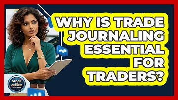 Why Is Trade Journaling Essential For Traders? - Stock and Options Playbook