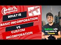 What is basic Incorporation vs Custom Incorporation