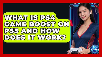 What Is PS4 Game Boost On PS5 And How Does It Work? - Blue Button Gaming
