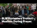 Protesters Make Room for Muslim Prayers During BLM March | NowThis