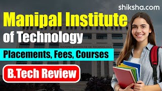 Manipal Institute Of Technology Btech Review Fees, Admission, Placements, Cutoff