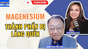 #26 - Rất quan trọng, Magnesium (Mg) thành phần quan trọng bị lãng quên